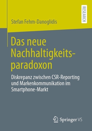 Fehm-Danoglidis, Stefan. Das neue Nachhaltigkeitsparadoxon - Diskrepanz zwischen CSR-Reporting und Markenkommunikation im Smartphone-Markt. Springer-Verlag GmbH, 2026.