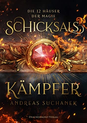 Suchanek, Andreas. Die 12 Häuser der Magie - Schicksalskämpfer. Drachenmond-Verlag, 2020.