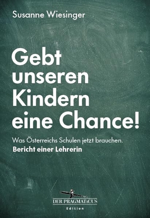 Wiesinger, Susanne / Thomas Trescher. Rettet die Kinder! - Warum unsere Schulen am Limit sind. Bericht einer Lehrerin: Edition Der Pragmaticus. ecoWing, 2026.