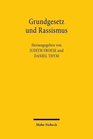 Froese, Judith / Daniel Thym (Hrsg.). Grundgesetz und Rassismus. Mohr Siebeck GmbH & Co. K, 2022.