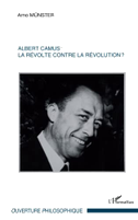 Albert Camus : La révolte contre la révolution ?