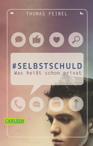 Feibel, Thomas. #selbstschuld - Was heißt schon privat. Carlsen Verlag GmbH, 2016.