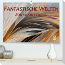 Fantastische Welten Mikrokristalle (Premium, hochwertiger DIN A2 Wandkalender 2023, Kunstdruck in Hochglanz)