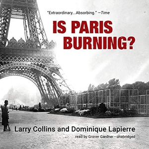 Collins, Larry / Dominique Lapierre. Is Paris Burning?. HighBridge Audio, 2020.
