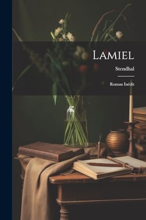 Stendhal. Lamiel - Roman Inédit. Creative Media Partners, LLC, 2023.