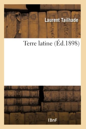 Tailhade, Laurent. Terre latine. Hachette Livre, 2018.