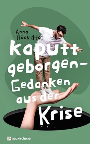 Böck, Anna (Hrsg.). Kaputt geborgen - Gedanken aus der Krise. Neukirchener Verlag, 2024.
