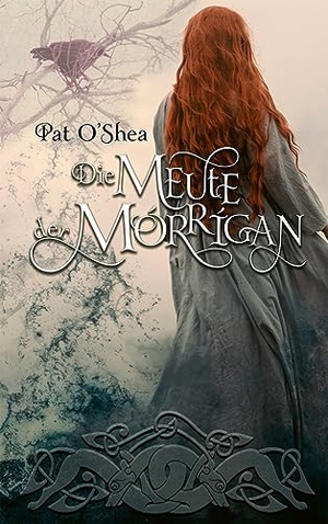 O´Shea, Pat. Die Meute der Mórrigan. Freies Geistesleben GmbH, 2023.