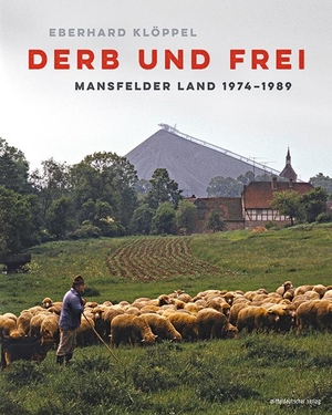 Derb und frei - Mansfelder Land 1974-1989. Mitteldeutscher Verlag, 2024.