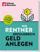 Wie Rentner erfolgreich Geld anlegen