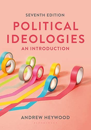 Heywood, Andrew. Political Ideologies - An Introduction. Bloomsbury Publishing PLC, 2021.