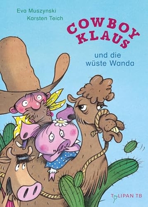 Teich, Karsten / Eva Muszynski. Cowboy Klaus und die wüste Wanda. Tulipan Verlag, 2024.
