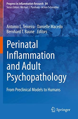 Teixeira, Antonio L. / Bernhard T. Baune et al (Hrsg.). Perinatal Inflammation and Adult Psychopathology - From Preclinical Models to Humans. Springer International Publishing, 2021.