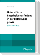 Unterstützte Entscheidungsfindung in der Betreuungspraxis