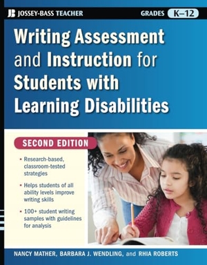 Mather, Nancy / Wendling, Barbara J et al. Writing Assessment and Instruction for Students with Learning Disabilities, Grades K-12. Wiley, 2009.