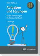 Aufgaben und Lösungen für die Ausbildung im Dachdeckerhandwerk
