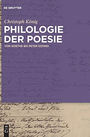 König, Christoph. Philologie der Poesie - Von Goethe bis Peter Szondi. De Gruyter Akademie Forschung, 2014.
