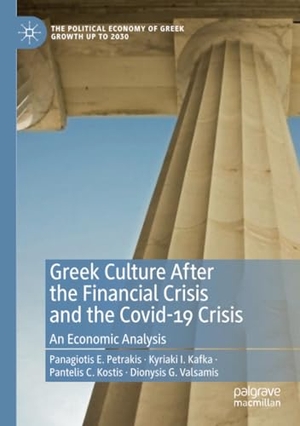 Petrakis, Panagiotis E. / Valsamis, Dionysis G. et al. Greek Culture After the Financial Crisis and the Covid-19 Crisis - An Economic Analysis. Springer International Publishing, 2022.