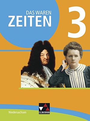 Kitzel, Ingo / Köhler, Andrea et al. Das waren Zeiten 3 Schülerband  - Niedersachsen - Für die Jahrgangsstufen 7/8. Buchner, C.C. Verlag, 2016.