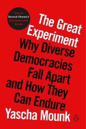 Mounk, Yascha. The Great Experiment - Why Diverse Democracies Fall Apart and How They Can Endure. Penguin Random House Sea, 2023.