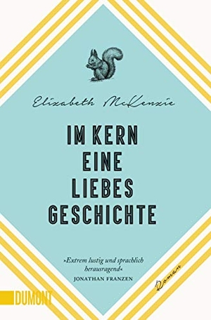Mckenzie, Elizabeth. Im Kern eine Liebesgeschichte. DuMont Buchverlag GmbH, 2019.