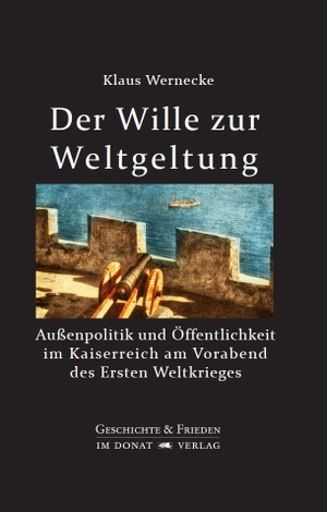 Wernecke, Klaus. Der Wille zur Weltgeltung - Außenpolitik und Öffentlichkeit im Kaiserreich am Vorabend des Ersten Weltkrieges. Donat Verlag, Bremen, 2026.