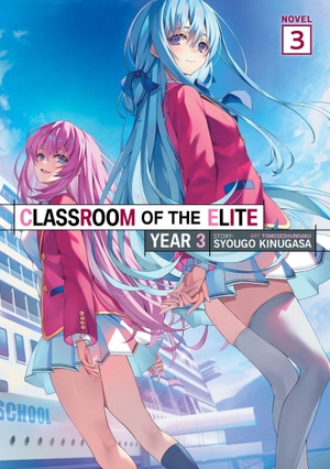 Kinugasa, Syougo. Classroom of the Elite: Year 3 (Light Novel) Vol. 3. Penguin LLC  US, 2026.