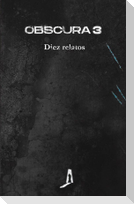 Obscura 3 : diez relatos