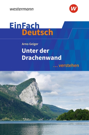 Schwake, Timotheus. EinFach Deutsch ... verstehen - Arno Geiger: Unter der Drachenwand. Schoeningh Verlag, 2020.