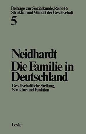 Neidhardt, Friedhelm. Die Familie in Deutschland - Gesellschaftliche Stellung, Struktur und Funktion. VS Verlag für Sozialwissenschaften, 2012.