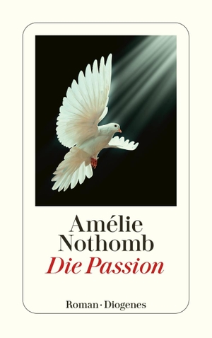 Nothomb, Amélie. Die Passion. Diogenes Verlag AG, 2022.
