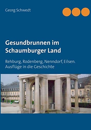 Schwedt, Georg. Gesundbrunnen im Schaumburger Land