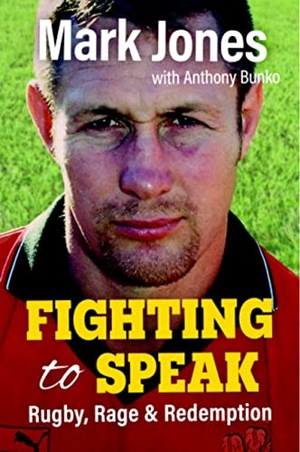Jones, Mark. Fighting to Speak - Rugby, Rage & Redemption. St David's Press, 2022.