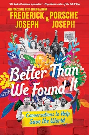 Joseph, Frederick / Porsche Joseph. Better Than We Found It: Conversations to Help Save the World. Candlewick Press (MA), 2022.
