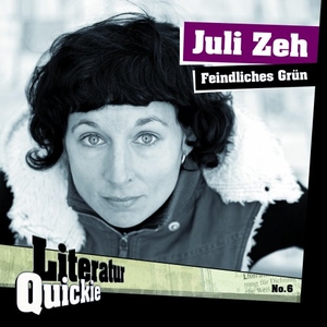 Zeh, Juli. Feindliches Grün. Literatur-Quickie, 2010.