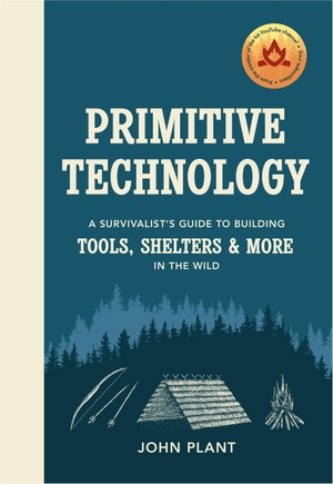 Plant, John. Primitive Technology - A Survivalist's Guide to Building Tools, Shelters & More in the Wild. Ebury Publishing, 2019.