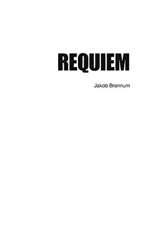 Brønnum, Jakob. Requiem. Books on Demand, 2019.