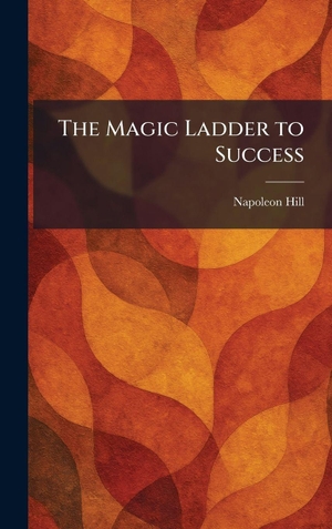 Hill, Napoleon. The Magic Ladder to Success. XpressPress, 2026.