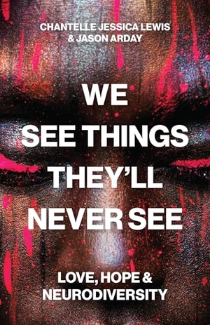 Lewis, Chantelle Jessica / Jason Arday. We See Things They'll Never See - Love, Hope, and Neurodiversity. Princeton University Press, 2025.