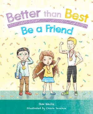 Waite, Jim. Better Than Best: Be a Friend. Mascot Books, 2019.