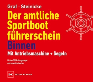 Graf, Kurt / Dietrich Steinicke. Der amtliche Sportbootführerschein Binnen - Mit Antriebsmaschine und Segeln - Mit den 300 Prüfungsfragen und Auswahlantworten. Delius Klasing Vlg GmbH, 2024.
