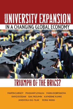 Carnoy, Martin / Loyalka, Prashant et al. University Expansion in a Changing Global Economy - Triumph of the BRICs?. Stanford University Press, 2013.