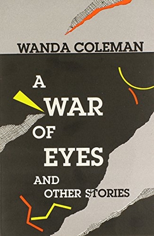 Coleman, Wanda. A War of Eyes: And Other Stories. David R. Godine Publisher, 1988.