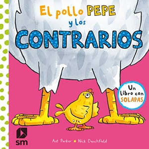 Parker, Ant / Nick Denchfield. El pollo Pepe y los contrarios. SM * (CESMA. EDICIONES SANTA MARIA), 2019.
