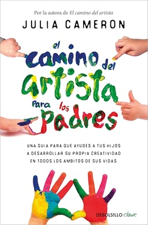 Cameron, Julia. El Camino del Artista Para Los Padres / The Artist's Way for Parents. Prh Grupo Editorial, 2025.