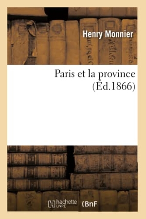 Monnier, Henry. Paris et la province. Hachette Livre, 2018.