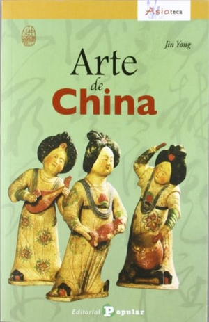 Yong, Jin. Arte de China. Editorial Popular, 2011.