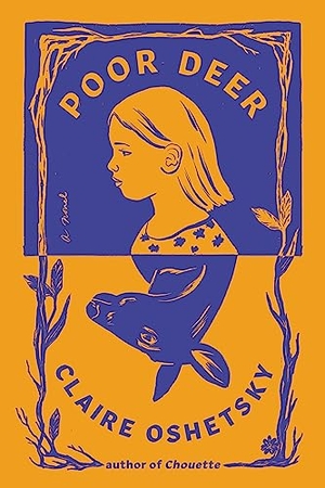 Oshetsky, Claire. Poor Deer. HarperCollins, 2024.