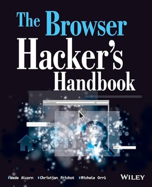 Alcorn / Frichot, Christian et al. The Browser Hacker's Handbook. John Wiley & Sons, 2014.
