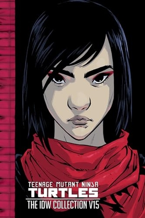 Revel, Brahm / Sophie Campbell. Teenage Mutant Ninja Turtles: The IDW Collection Volume 15. Idea & Design Works, 2023.